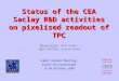 David.Attie@cea.frEUDET Annual Meeting – October 8, 20071 Status of the CEA Saclay R&D activities on pixelised readout of TPC David Attié, Paul Colas,