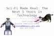 Sci-Fi Made Real: The Next 5 Years in Technology Jack King System Administrator wjking0@email.uky.edu 859-257-6381