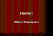 Hamlet William Shakespeare. General Background 1600 – Sometime around 1600 a.d., William Shakespeare, already a successful playwright, wrote Hamlet. 1600