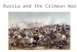 Russia and the Crimean War. State of Europe: 1800s-1850s Britain and France expanded Russia fell behind Russia tried to establish ports and a navy in