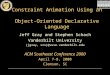 Constraint Animation Using an Object-Oriented Declarative Language Jeff Gray and Stephen Schach Vanderbilt University {jgray, srs}@vuse.vanderbilt.edu
