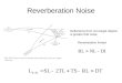 Reverberation Noise Reflections from non-target objects is greater that noise. Reverberation limited