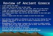 Review of Ancient Greece I will choose two teams Teams will line up and stay in that order Round 1: the first 3 in line, for each team, will sit in the