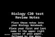 Biology C20 test Review Notes Place these notes into your Biology Notebook. Place your first and last name in the upper right corner of your paper, followed