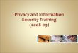 Why Respect Privacy and Confidentiality? Access to Confidential Information (OP 10-40.07) Protection and Security of Protected Health Information (OP
