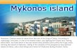Mykonos, Greece owns its name from the son of the King of Delos. According to mythology, Hercules, in one of his twelve tasks, was fighting the Giants