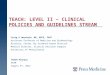 TEACH: LEVEL II – CLINICAL POLICIES AND GUIDELINES STREAM TEACH Plenary NYAM August 8 th, 2012 Craig A Umscheid, MD, MSCE, FACP Assistant Professor of
