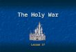 The Holy War Lesson 17. 2 Goals To gain a greater understanding of the spiritual warfare in which we are engaged. To gain a greater understanding of the