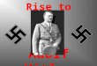 Adolf Hitler Rise to Power Life after WW I Hitler was depressed after WW I. Still in the army, he became an undercover agent whose job was to root out
