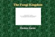 The Fungi Kingdom Review Game Review Game Zygomycota Ascomycota Basidiomycota Deuteromycotes General?’s 200 400 200 1000 800 600 400 200 600 800 1000
