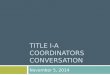 TITLE I-A COORDINATORS CONVERSATION November 5, 2014