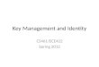 Key Management and Identity CS461/ECE422 Spring 2012