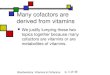 Biochemistry: Vitamins & Cofactors p. 1 of 49 Many cofactors are derived from vitamins We justify lumping these two topics together because many cofactors