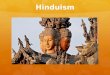 Hinduism. Origins  Hinduism is the religion of the majority of people in India and Nepal. It also exists among significant populations outside of the