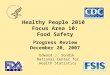Healthy People 2010 Focus Area 10: Food Safety Progress Review December 20, 2007 Edward J. Sondik National Center for Health Statistics
