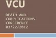 VCU DEATH AND COMPLICATIONS CONFERENCE 03/22/2012