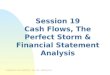 FINANCIAL ACCOUNTING - BUS 020 - SPRING 2015 Session 19 Cash Flows, The Perfect Storm & Financial Statement Analysis