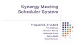 Synergy Meeting Scheduler System T-squared, S-cubed TJ Andrews Thriveni Movva Sadequa Azam Sama Malik Scott Denson