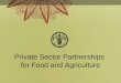 Private Sector Partnerships for Food and Agriculture