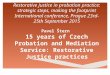 “Restorative Justice and Probation” Restorative Justice in probation practice: strategic steps, making the footprint International conference, Prague 23rd-25th