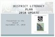DISTRICT LITERACY PLAN 2010 UPDATE Presented to the Board September 14, 2010