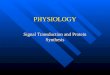 PHYSIOLOGY Signal Transduction and Protein Synthesis
