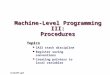 Machine-Level Programming III: Procedures Topics IA32 stack discipline Register saving conventions Creating pointers to local variables class07.ppt