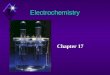 Electrochemistry Chapter 17. Electrochemistry The study of the interchange of chemical and electrical energy