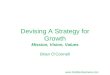 Devising A Strategy for Growth Mission, Vision, Values Brian O’Connell 