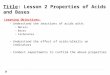 Title: Lesson 2 Properties of Acids and Bases Learning Objectives: – Understand the reactions of acids with: Metals Bases Carbonates – Understand the effect