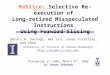ReSlice: Selective Re-execution of Long-retired Misspeculated Instructions Using Forward Slicing Smruti R. Sarangi, Wei Liu, Josep Torrellas, Yuanyuan