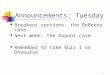 1 Announcements: Tuesday Breakout sections: the DeBeers case Next week: the Dupont case Remember to take Quiz 1 on Oncourse