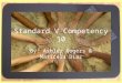 Standard V Competency 10 By: Ashley Rogers & Maricela Diaz