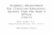 Academic Advancement for Clinician-Educators: Secrets from the Dean’s Office 2/26/13 Renee Binder, M.D. Elena Fuentes-Afflick, M.D., M.P.H. SOM Academic