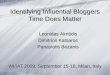 Identifying Influential Bloggers Time Does Matter WI/IAT 2009, September 15-18, Milan, Italy Leonidas Akritidis Dimitrios Katsaros Panayiotis Bozanis