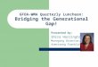 GFOA-WMA Quarterly Luncheon: Bridging the Generational Gap! Presented by: Shira Harrington Managing Director, Armstrong Franklin