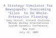 A Strategy Simulator for Newspapers: Overcoming “Silos” to Do Whole-Enterprise Planning Gary Hirsch, Vincent Giuliano, Melody Winnig International System