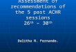 Assessment of recommendations of the 5 past ACHR sessions 26 th – 30 th Dulitha N. Fernando