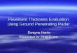 Pavement Thickness Evaluation Using Ground Penetrating Radar Dwayne Harris Dwayne Harris Presented for Final Exam
