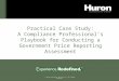 © Huron Consulting Services LLC. All rights reserved. Practical Case Study: A Compliance Professional’s Playbook for Conducting a Government Price Reporting
