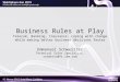 Business Rules at Play Telecom, Banking, Insurance: coping with change while making better business decisions faster Emmanuel Schweitzer Technical Sales