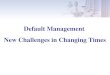 Default Management New Challenges in Changing Times