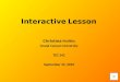 Interactive Lesson Christina Mullikin Grand Canyon University TEC 542 September 22, 2010