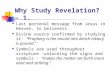Why Study Revelation? – 1. Last personal message from Jesus in Heaven, to believers. Divine source confirmed by studying it: “Prophecy is the mould into