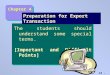 C4 - 1 Learning Objectives Preparation for Export Transaction The students should understand some special terms. [Important and Difficult Points] Chapter