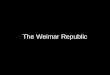 The Weimar Republic. Overview The Weimar era reflected faults of Versailles and the “Roaring Twenties” Plagued by national angst over Treaty of Versailles