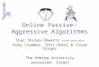 Online Passive-Aggressive Algorithms Shai Shalev-Shwartz joint work with Koby Crammer, Ofer Dekel & Yoram Singer The Hebrew University Jerusalem, Israel