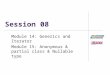Session 08 Module 14: Generics and Iterator Module 15: Anonymous & partial class & Nullable type