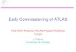 Early Commissioning of ATLAS First North American ATLAS Physics Workshop Tucson J. Pilcher University of Chicago