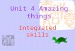 Unit 4 Amazing things Integrated skills Preview: 1, Read the new words on P70-71 2, Go through P70-71, then finish the part A1. 3, Read the Speak up